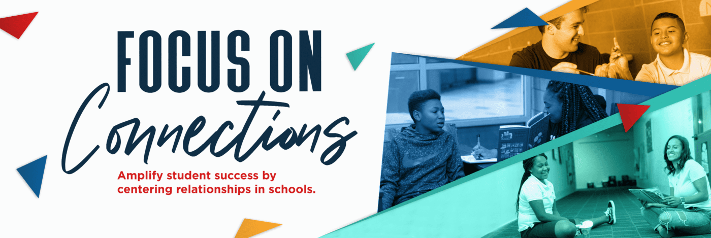 Focus on Connections
Amplify student success with relationship-centered learning.