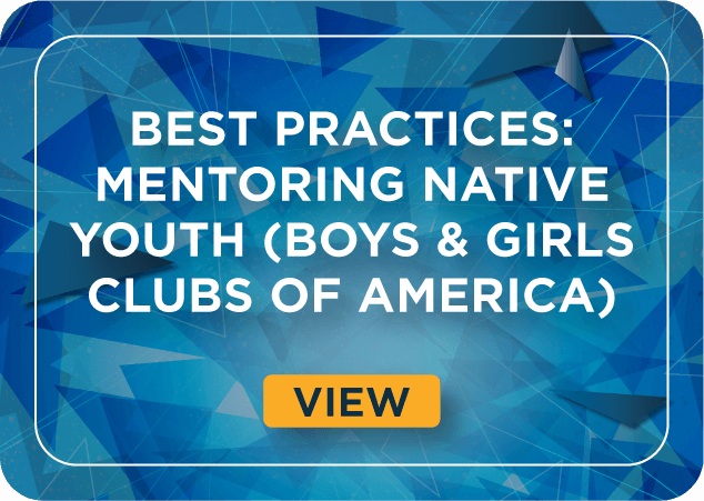 Best Practices: Mentoring Native Youth (Boys & Girls Clubs of America)
