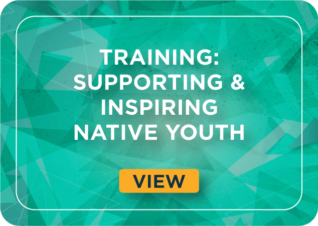 Training: Supporting & Inspiring Native Youth 