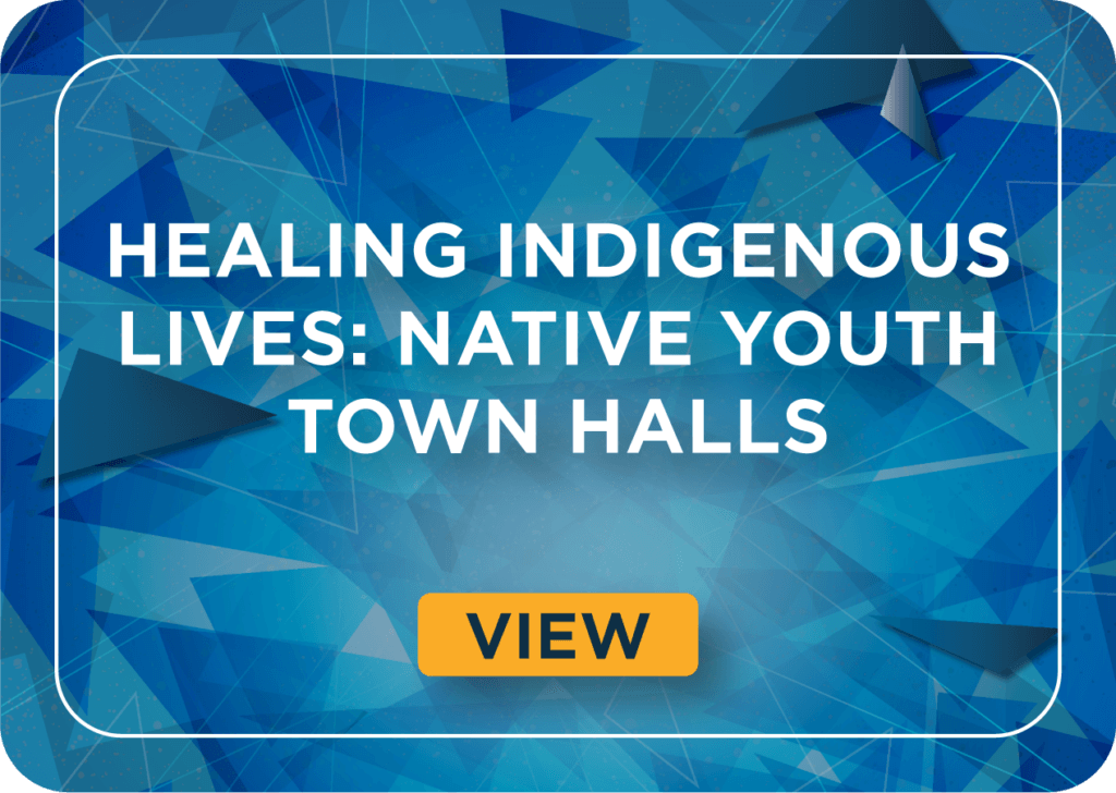 Healing Indigenous Lives: Native Youth Town Halls