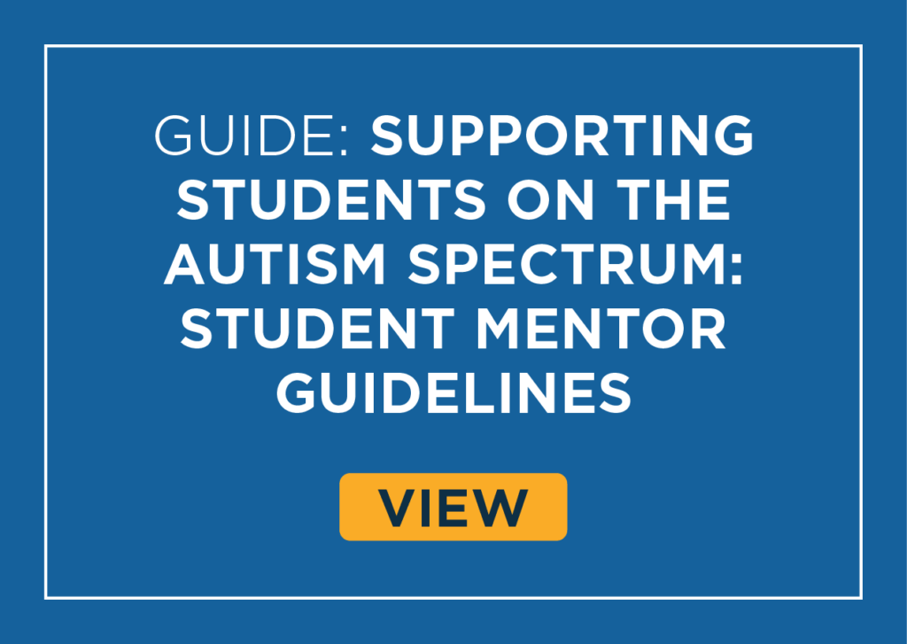 GUIDE: Supporting Students on the Autism Spectrum: Student Mentor Guidelines